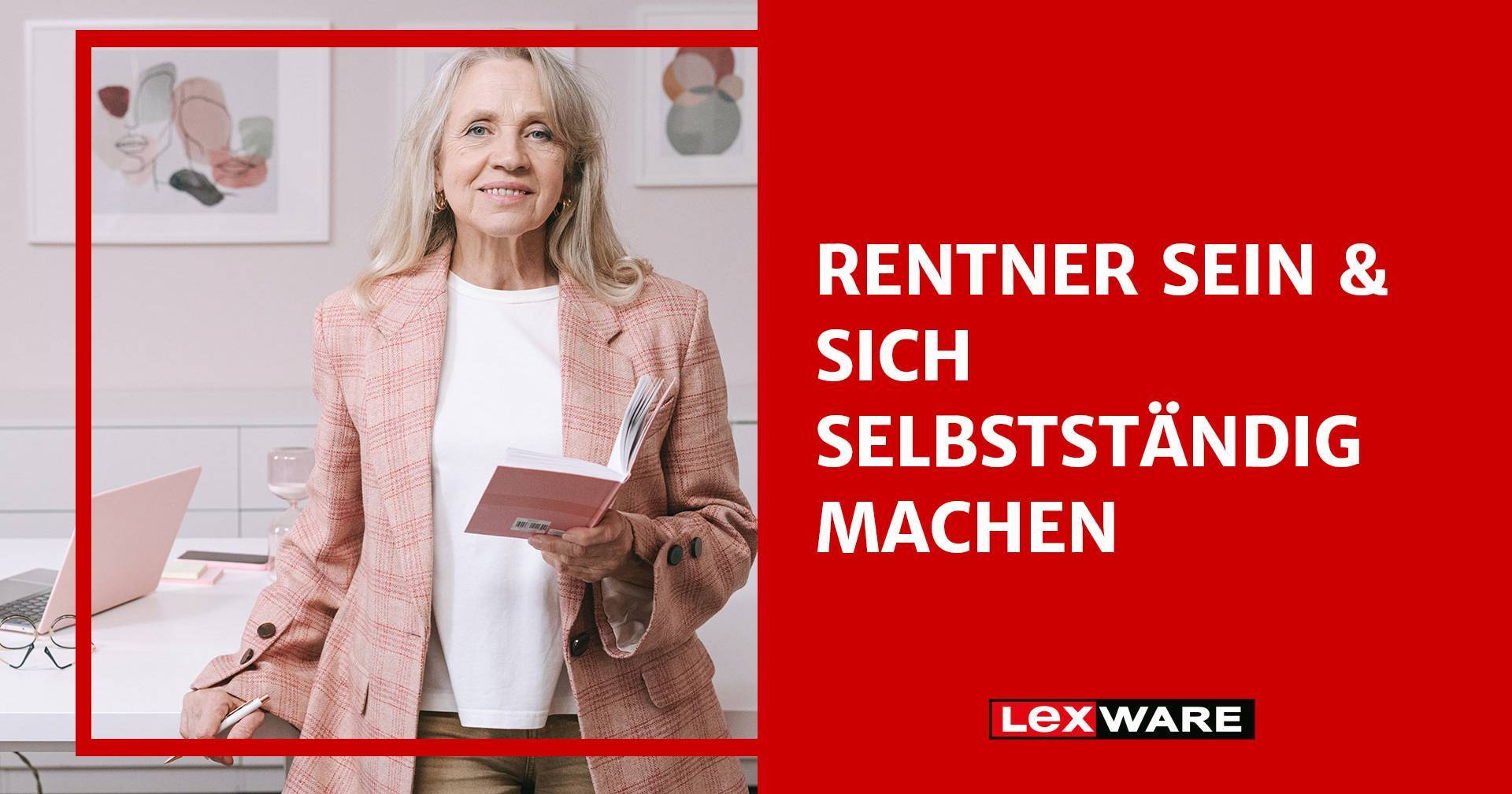 Rentner Sein & Sich Selbstständig Machen: Tipps | Lexware