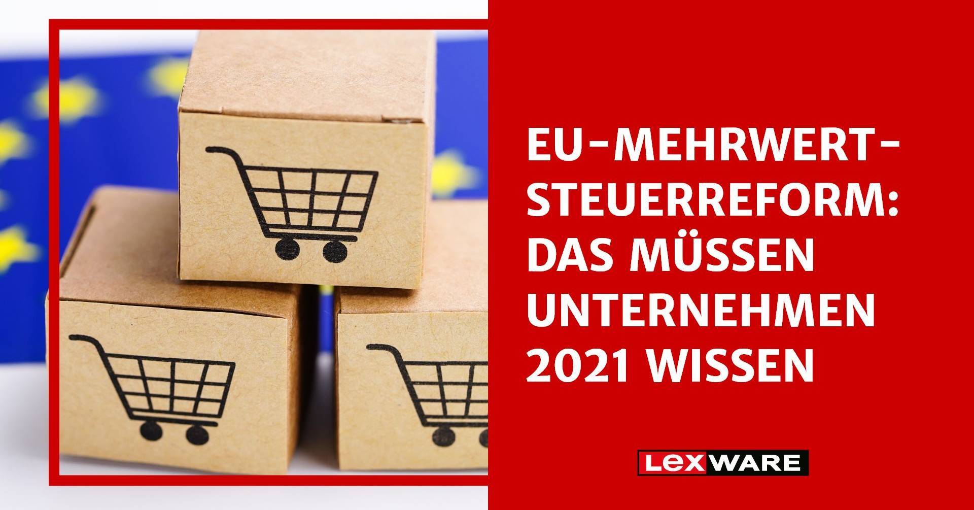 EU-Mehrwertsteuerreform: Wissen Für Unternehmen | Lexware