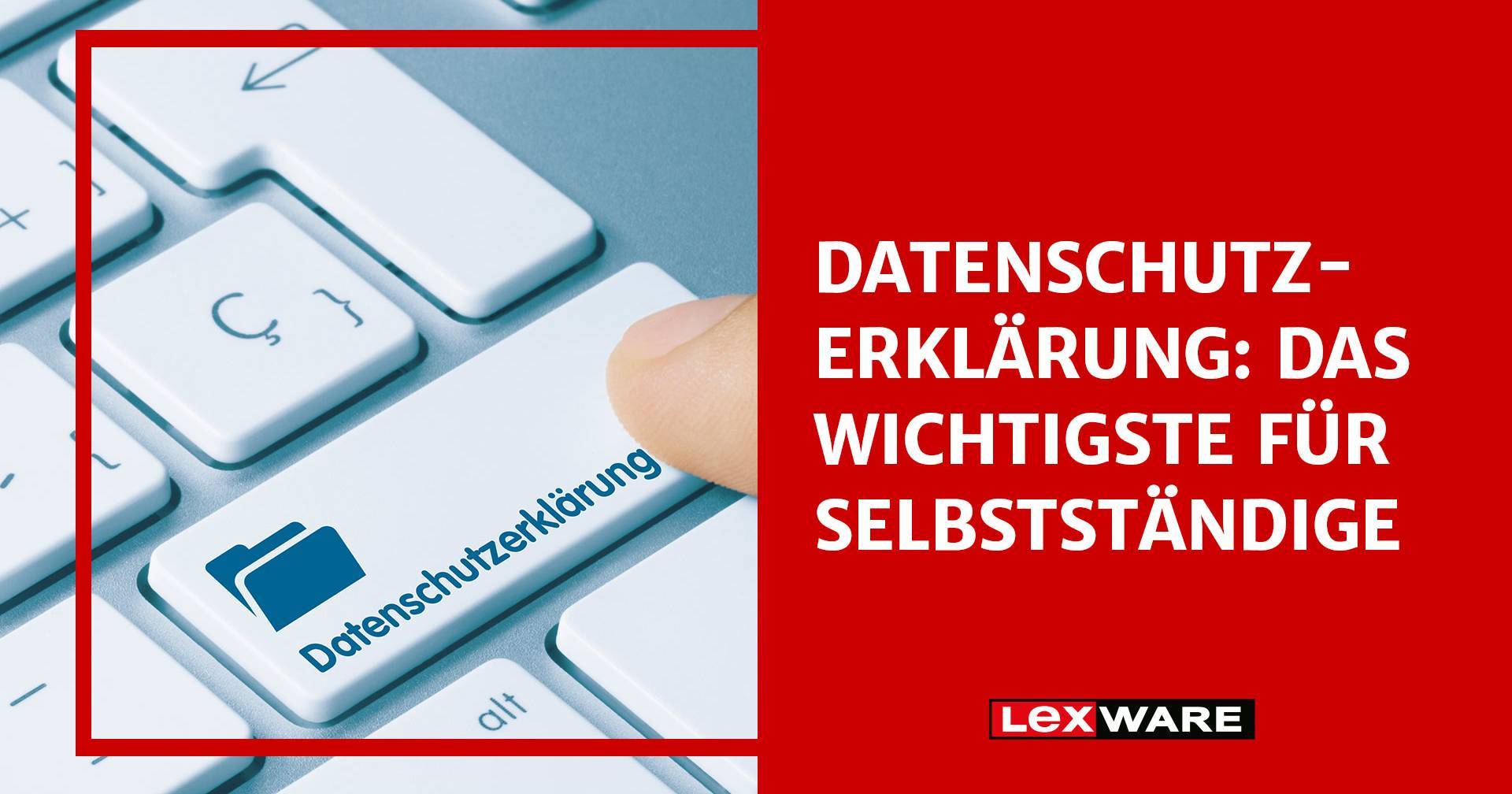 Datenschutzerklärung: Das Wichtigste für Selbstständige
